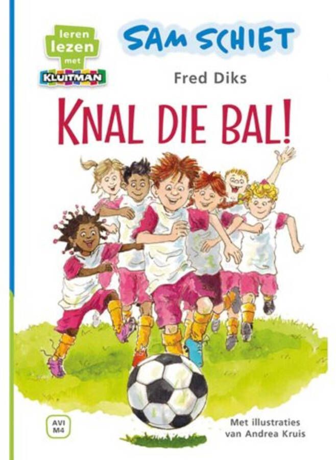 Leren lezen met Kluitman: Sam schiet. Knal die bal! Fred Diks